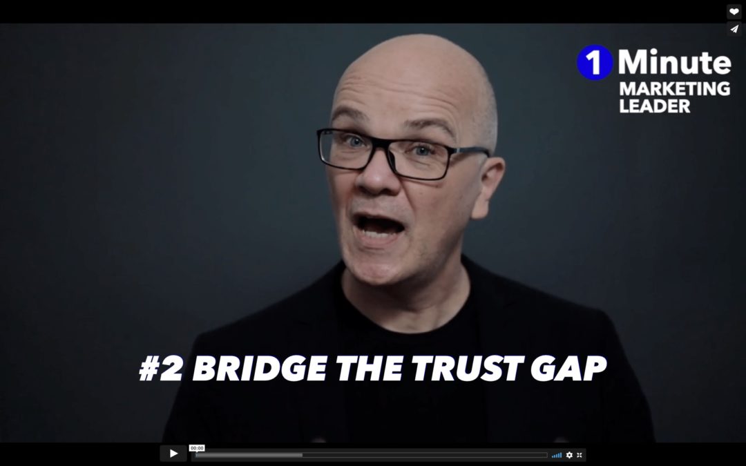 1 Minute Marketing Leader: #2 Bridge the trust gap