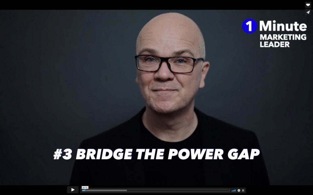 1 Minute Marketing Leader: #03 Bridge the Power Gap