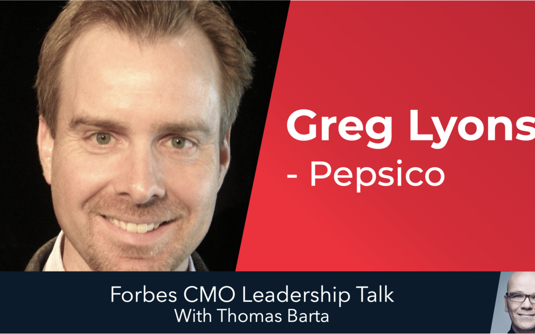 Forbes CMO Leadership Talk: Greg Lyons, PepsiCo