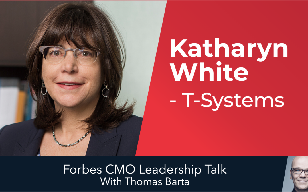 Forbes CMO Leadership Talk: Katharyn White, T-Systems