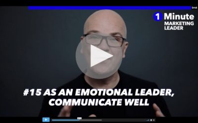 1 Minute Marketing Leader #15: As an emotional leader, communicate well