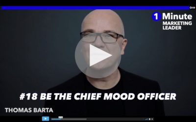 1 Minute Marketing Leader #18: Be the Chief Mood Officer