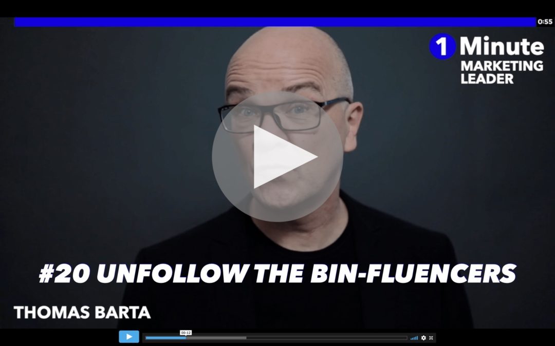 1 Minute Marketing Leader #20: Unfollow the Bin-Fluencers