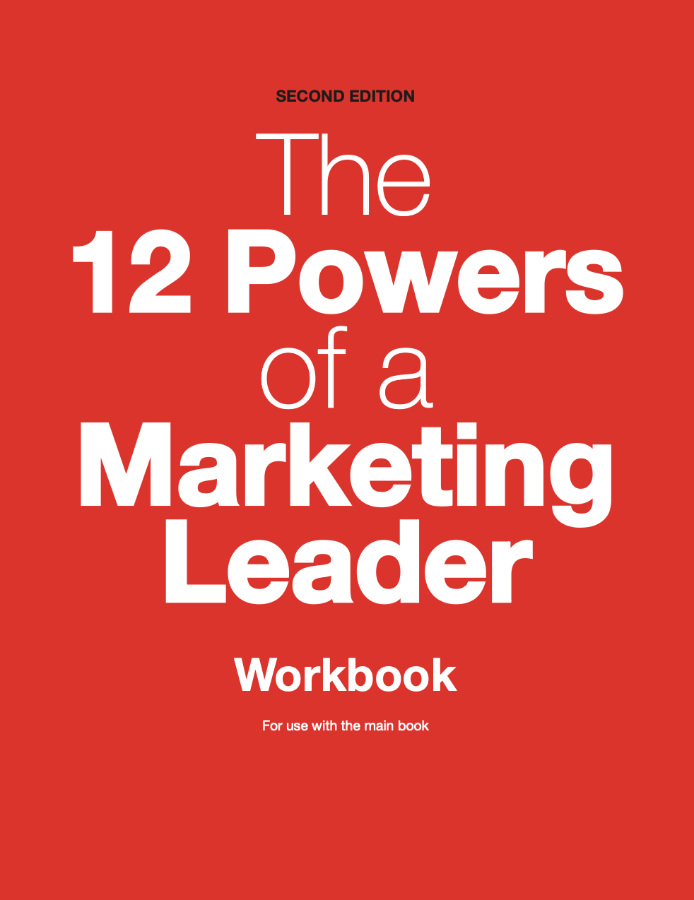 The 12 Powers of a Marketing Leader Workbook The 12 Powers of a Marketing Leader Workbook